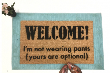 Welcome I'm not wearing PANTS, yours are optional