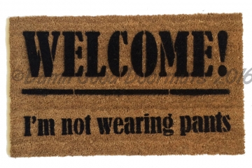 Welcome- I'm not wearing PANTS™ funny doormat