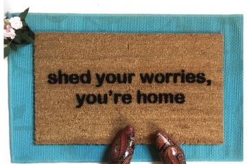 Shed your worries, you're home