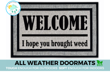 All weather WEED lover, funny pothead doormat