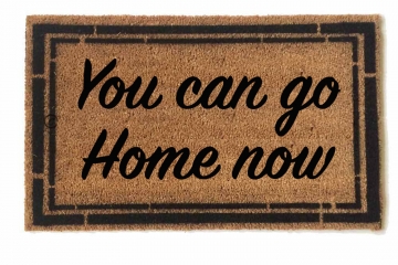 You can go home now funny rude doormat
