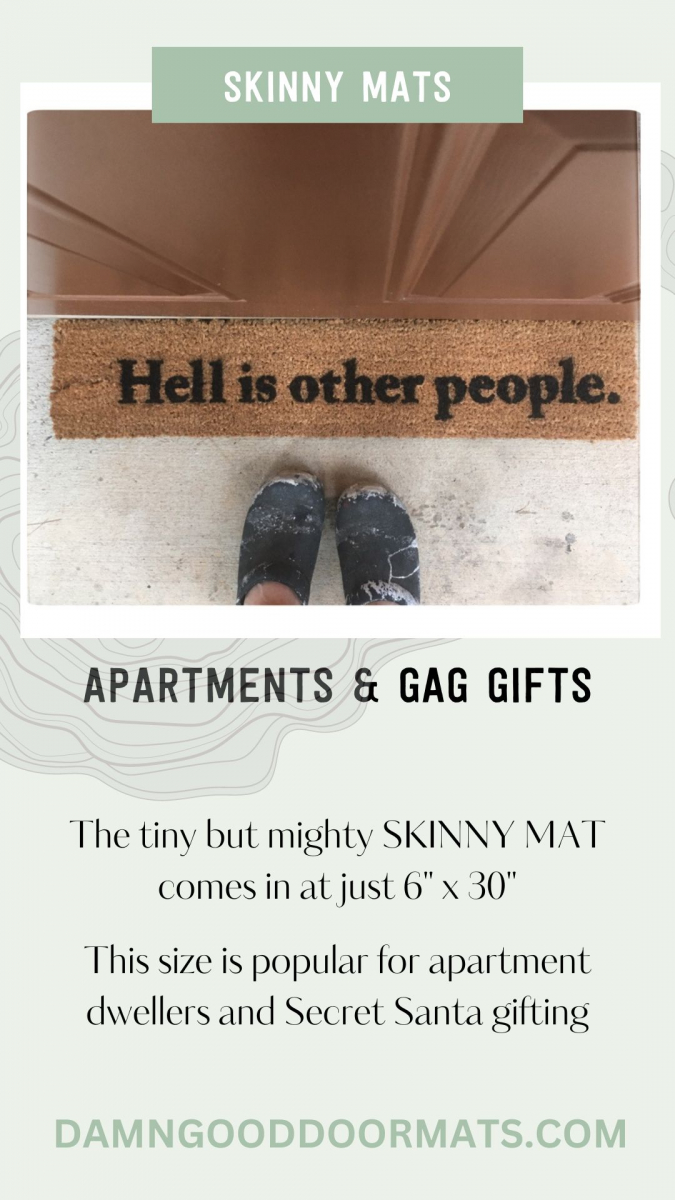 size guide for damn good doormats showinga. skinny 6"x30" doormat reading "Hell is other people" quote by Satre