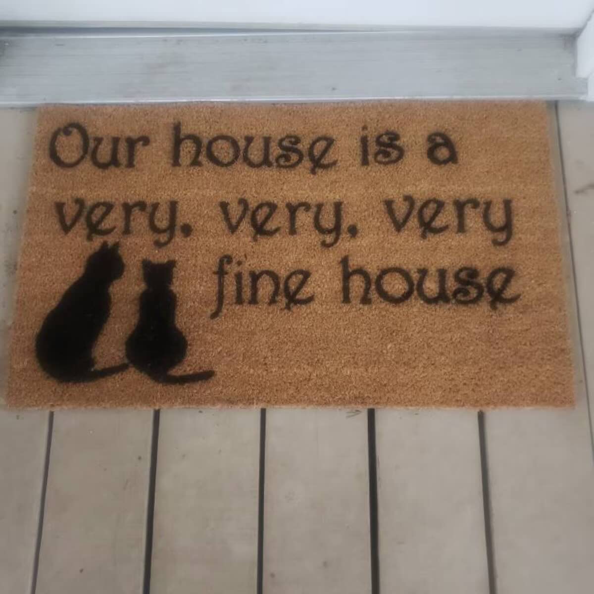 "Our house is a very very fine house" cats doormat