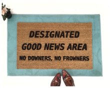 Designated Good News Area- no downers, no frowners! This funny doormat