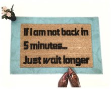 Not back in 5 min, just wait longer. Ace Ventura detective funny ride doormat