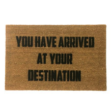 You have arrived at your destination coir outdoor doormat
