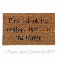 First I drink the coffee | Gilmore Girls doormat