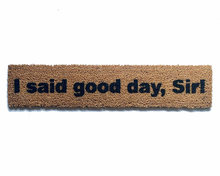 I said good day, Sir! SKinny 6"  funny willy wonka damn good doormat