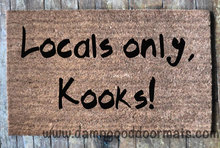 Locals only, Kooks!