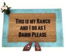This is my RANCH and I do as I damn please, farmhouse doormat