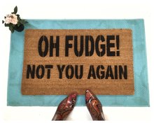 Oh Fudge! Not you again- funny rude Novelty doormat