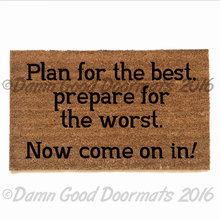 Plan for the best, prepare for the worst™ doormat funny, rude, welcome