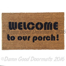 welcome, to my porch funny, sweet, housewarming, doormat