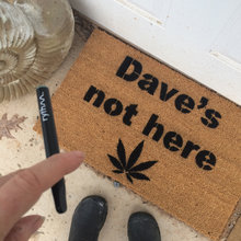 Dave's not here. Cheech & Chong 420 friendly funny pot smoker weed lover doormat