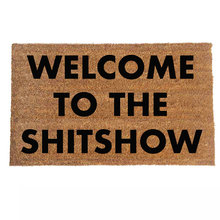 welcome to the shitshow funny rude damn good doormat