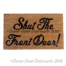 Shut the front door!  doormat . funny, rude mature novelty doormat