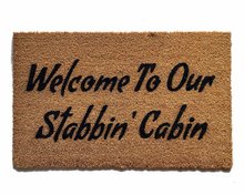 Welcome to our Stabbin Cabin, funny coir outdoor doormat