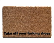 funny coir doormat reading Take off your fucking shoes