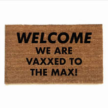 WELCOME WE ARE VAXXED TO  THE MAX! covid vaccine door mat