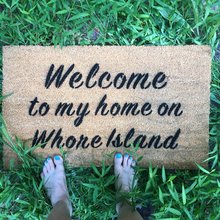 Welcome home on whore island, anchorman, funny doormat, rude doormat, lady boss,
