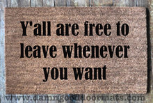 Y'all are free to leave whenever you want- in the best Southern style! Saying ju