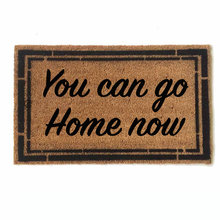 You can go home now funny rude doormat