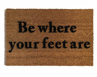 Be where your feet are mindful coconut coir doormat