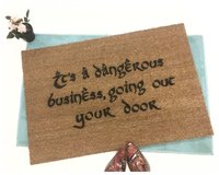 JRR Tolkien DANGEROUS business The Shire damn good doormat GandalfJRR Tolkien DA