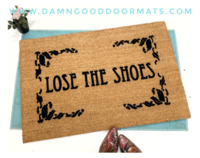Lose the shoes™ funny clean house damn good doormat gift for her