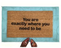 You are exactly where you need to be™ mantra doormat