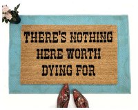 There's nothing here worth dying for funny redneck doormat