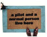 a PILOT and a normal person live here, funny aviator doormat