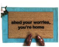 Shed your worries, you're home mantra doormat