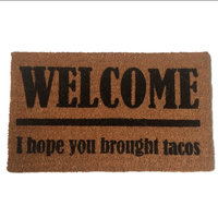 TACOS!  Welcome I hope you brought... doormat