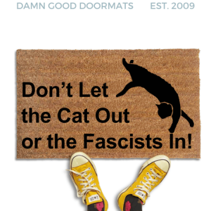 Don't let the DOG out, or the FASCISTS in! doormat