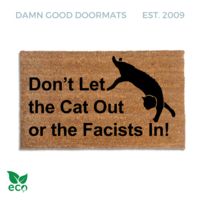 don't let the cats out or the FACISTS in funny doormat with silhouette of a black cat stretching out on it from Damn Good Doormats
