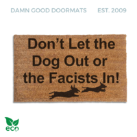 don't let the dog out or the FACISTS in funny doormat with silhouette of 2 dogs running on it from Damn Good Doormats