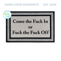 All-weather Come the fuck in or Fuck the fuck off, offensive doormat