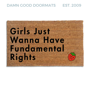 Coir doormat printed with Girls Just Wanna Have Fundamental Rights