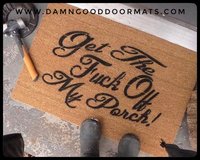 Get the FUCK off my PORCH! offensive doormat