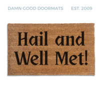 Hail and Well Met! | Damn Good Doormats