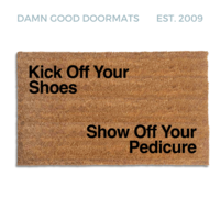 Q-tip hip hop quote "kick off your shoes, show off your pedicure" on an all natural eco-friendly outdoor coir doormat from Damn Good Doormats