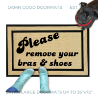 Please remove bra and shoes funny rude all weather Damn Good doormat