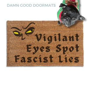 Vigilant Eyes Spot Fascist Lies Doormat — Anti-Fascist Chant Mat