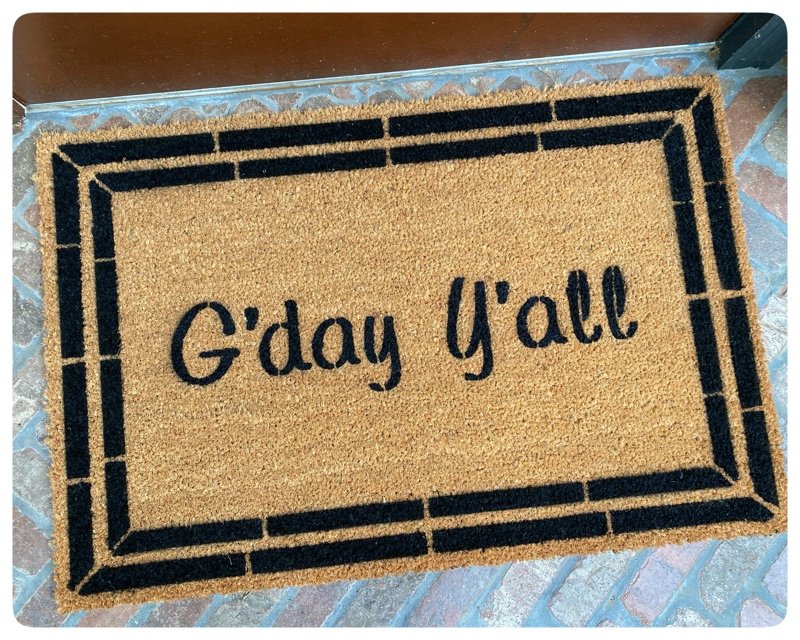 G'day y'all boho style Southern Australian AUssie welcome damn good doormat