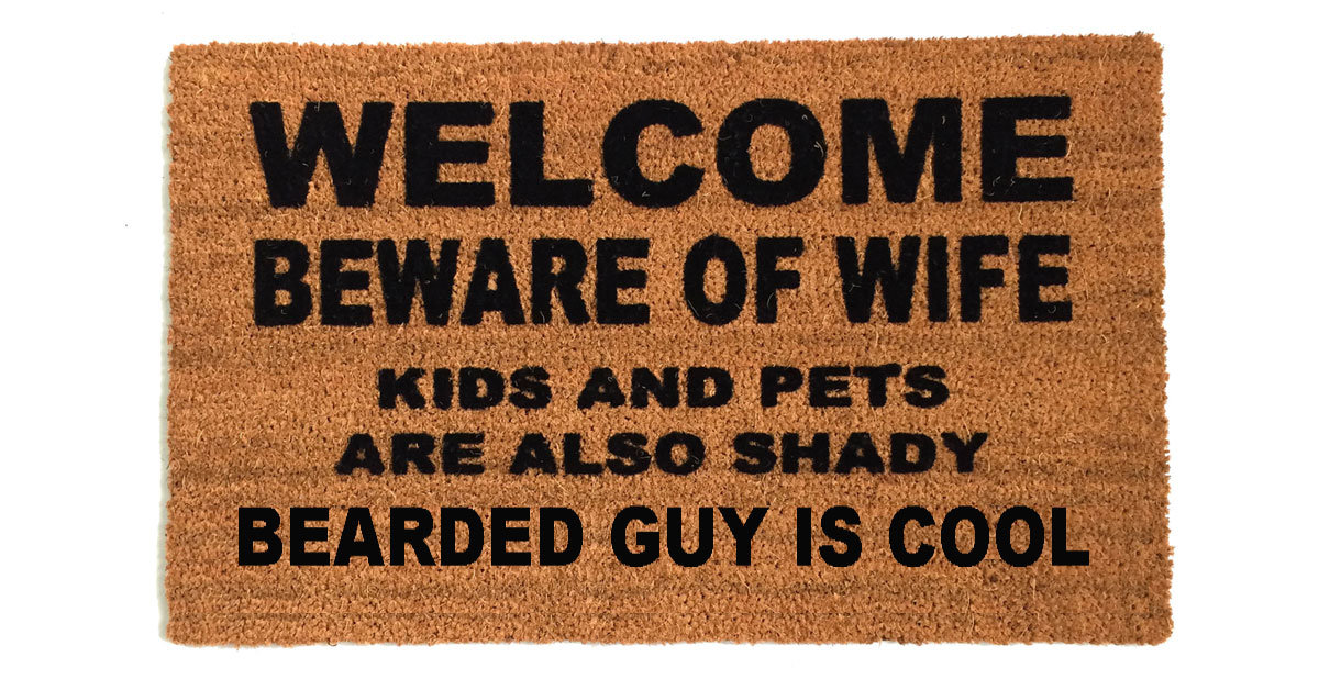 BEARDED is cool- Beware of WIFE™ doormat