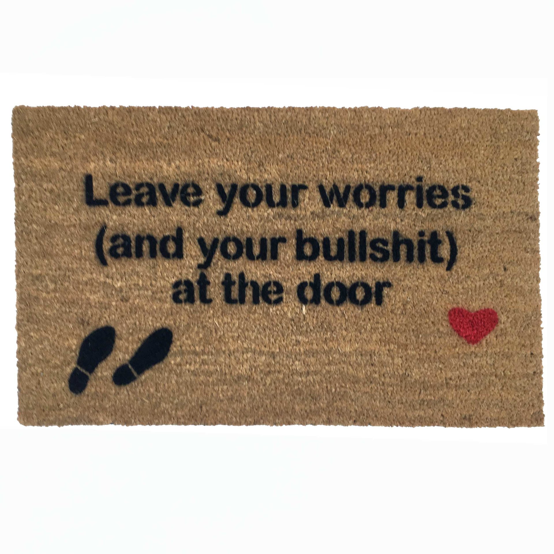 Leave your worries- and your shoes/ drama/bullshit - at the door- doormat