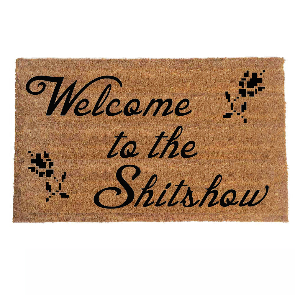 welcome to the shitshow funny rude damn good doormat