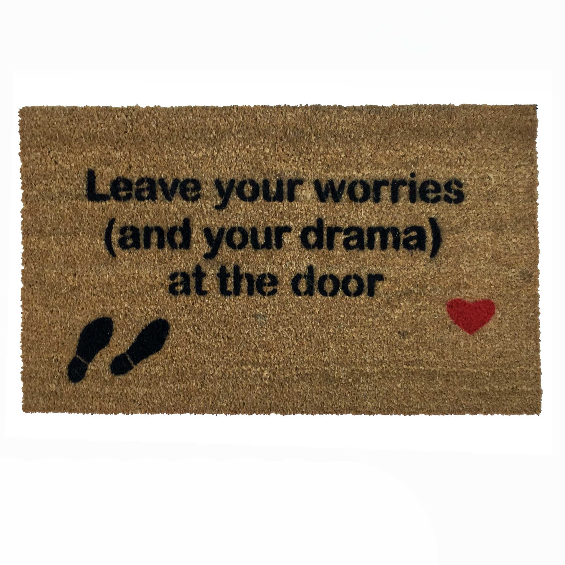 Leave your worries- and your shoes/ drama/bullshit - at the door- doormat