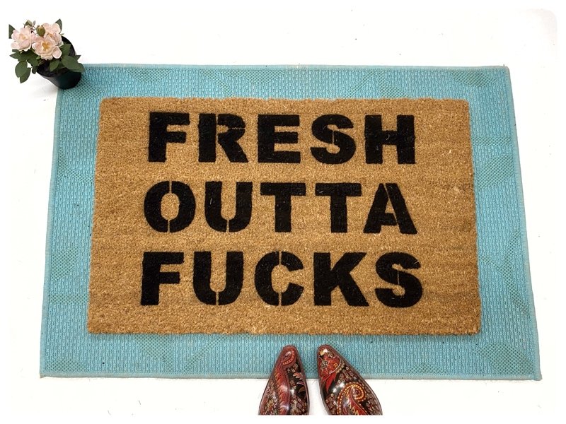 fresh outta fucks funny rude doormat
